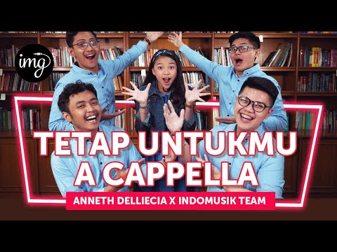 TETAP UNTUKMU (A CAPPELLA) - Ft. ANNETH DELLIECIA