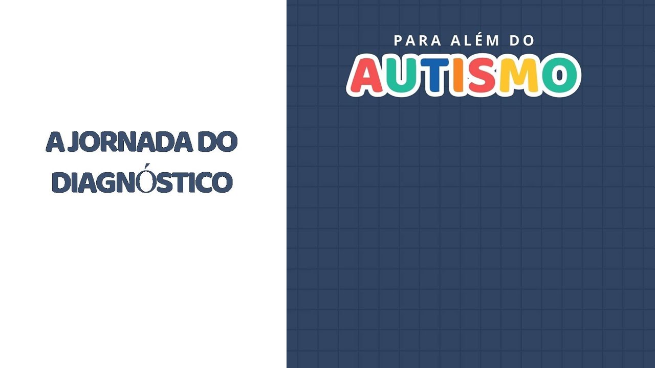 PARA ALÉM DO  AUTISMO - A CAMINHADA DO DIAGNÓSTICO