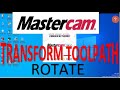 MASTERCAM TRANSFORM TOOLPATH ROTATE