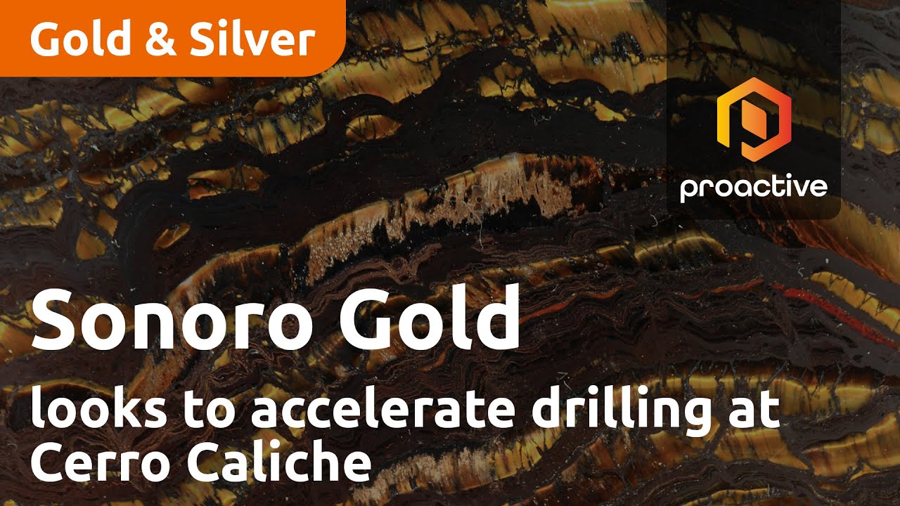 Sonoro Gold Corp announce raise as company look to accelerate drilling at Cerro Caliche