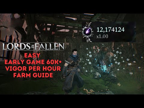 Lords of the Fallen - Easy Early 60k+ Vigor Per Hour Farm Guide - Level Up & Get Overpowered Fast