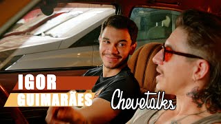 Igor Guimarães - CHEVETALKS #84