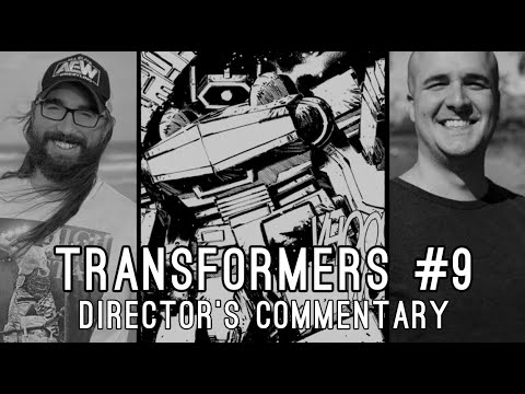 TRANSFORMERS  Issue 9 DIRECTORS' COMMENTARY with JORGE CORONA!