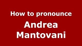 How to pronounce Andrea Mantovani