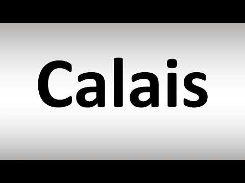 How to Pronounce Calais