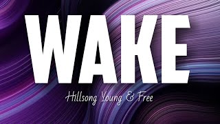 Hillsong Young &amp; Free - Wake (Lyrics)