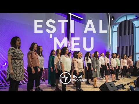 Betel Worship - Ești al Meu
