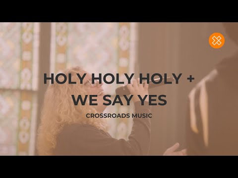 Thumbnail for Holy Holy Holy/ We Say Yes video