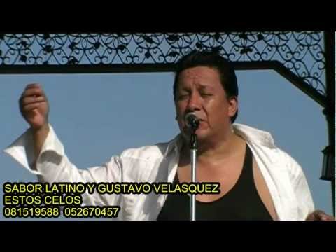 ESTOS CELOS SABOR LATINO Y GUSTAVO VELASQUEZ
