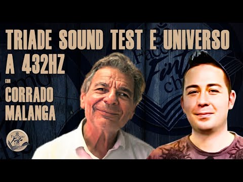 TRIADE SOUND TEST E UNIVERSO A 432HZ con CORRADO MALANGA