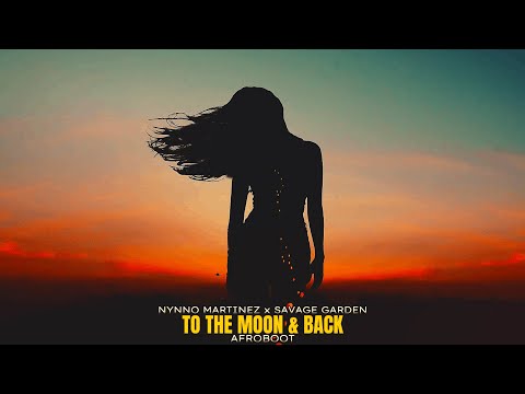 Nynno Martinez ❌ Savage Garden - To The Moon & Back │ AfroBoot