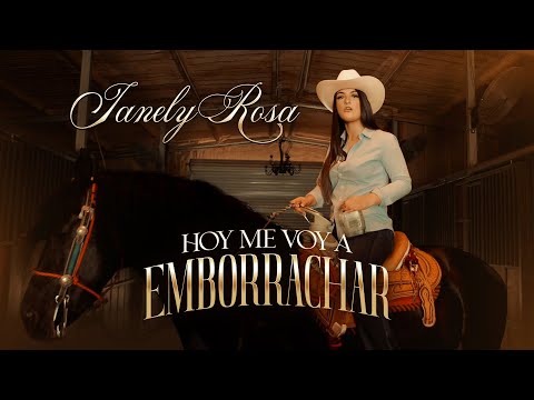Janely Rosa - Hoy Me Voy A Emborrachar