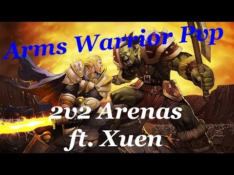 [5.4] Arms Warrior Pvp : 2v2 Arena ft Xuen - World of Warcraft Mists of Pandaria Gameplay