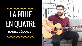 Daniel Bélanger - La Folie en Quatre (Cours de Guitare)+Partitions