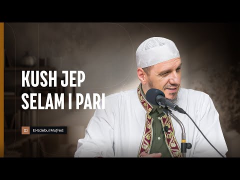 Shpjegimi i Edebul Mufred | 145. Kush jep selam i pari - Enis Rama