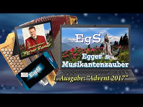 Egger´s Musikantenzauber mit Werner Slamar 1. Ausgabe: "Advent 2017"