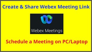 How to Create and Share Webex Meeting Link | Schedule a Meeting on Cisco WebEx