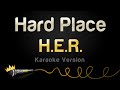 H E R Hard Place Karaoke Version