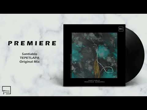 PREMIERE: Santiablo - Tepetlapa (Original Mix) [ICONYC ONE]
