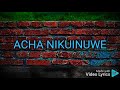 ACHA NIKUINUWE BY ASMARA ABEDI