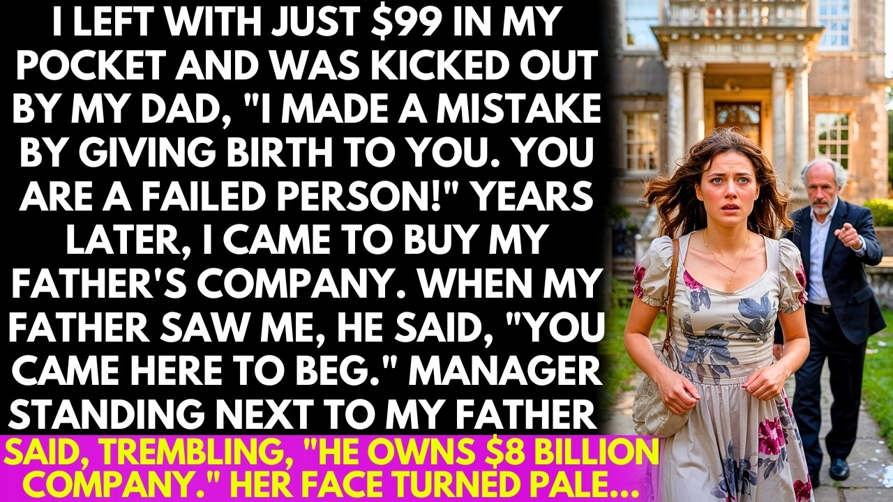 I left with only $99 in my pocket, but returned years later with an $8 billion company! But my dad..