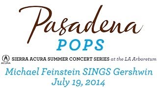 Pasadena Pops - Michael Feinstein Introduces the July 19, 2014 Concert