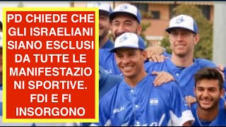 PD CHIEDE CHE GLI ISRAELIANI SIANO ESCLUSI DA TUTTE LE MANIFESTAZIONI SPORTIVE. FDI E FI INSORGONO