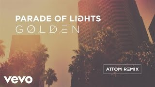 Parade Of Lights - Golden (Attom Remix/Audio)