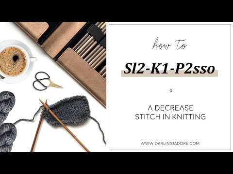 How To Sl2 K1 P2sso In Knitting Decrease Stitch