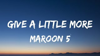 Maroon 5 - Give A Little More (Lyrics Video)