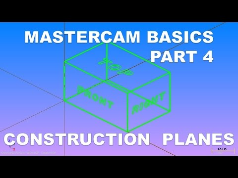 MASTERCAM BASICS PART4 - CONSTRUCTION PLANES