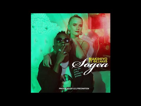 Makihiyo ft. Billnass - Sogea (Official Audio)