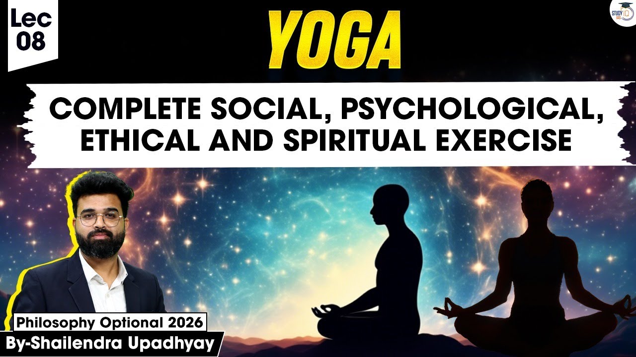 Yoga – A Complete Mind & Soul Practice | Philosophy Optional | Shailendra sir | Studyiq IAS