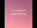 Cambriana - Until 