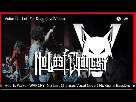 Volumes - Left For Dead (No Last Chances Vocal Cover) No Guitar Bass or Drums live