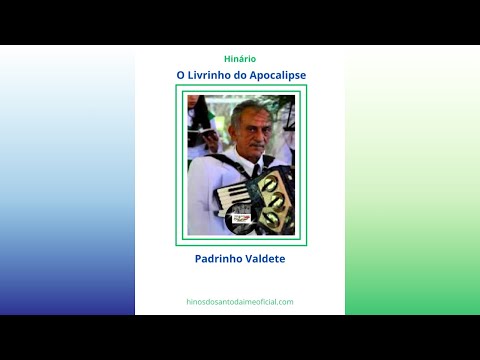 MEU LIVRINHO - PADRINHO VALDETE - Hinário O LIVRINHO DO APOCALIPSE _ Santo Daime