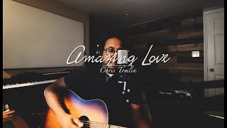 Amazing Love | Chris Tomlin