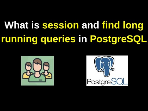 What is session and find long running queries in PostgreSQL | How to kill postgreSQL session | 2024