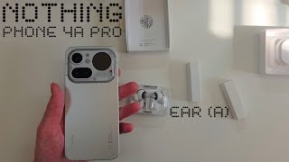 Nothing Phone 4a Pro Unboxing Review & Initial First Impressions. Nothing Ear (a).