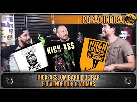 Kick-Ass, Um Barril de Rap e O Vendedor de Armas | Porão Indica S01E06