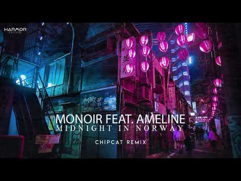 Monoir feat. Ameline - Midnight in Norway (Chipcat Remix)