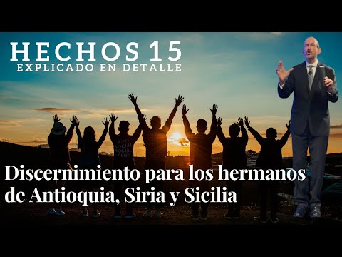 Hechos capítulo 15 - pt 2 - Discernimiento para los hermanos de Antioquia, Siria y Sicilia
