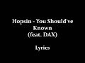 Hopsin You Should Ve Known Ft Dax HD Lyrics
