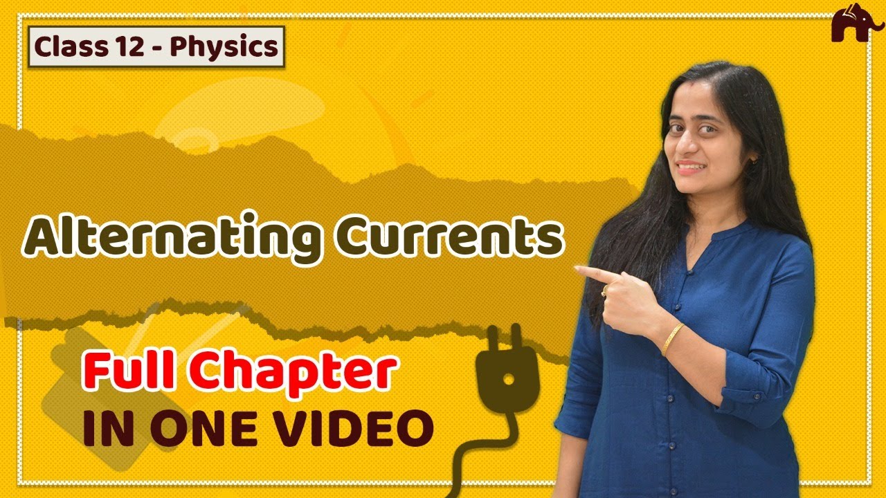 Alternating Current Class 12 Physics  | NCERT Chapter 7 | CBSE NEET JEE | One Shot