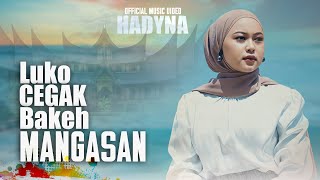 Download lagu Hadyna - Luko Cegak Bakeh Mangasan mp3 Download lagu Hadyna - Luko Cegak Bakeh Mangasan mp3