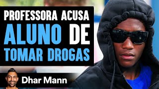 Professora Acusa Aluno De Tomar Drogas | Dhar Mann