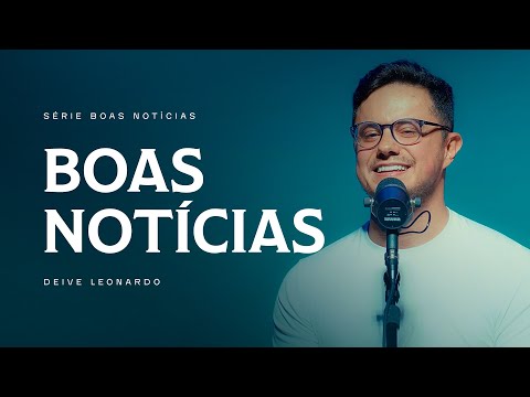 Boas Noticias | Deive Leonardo