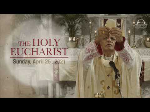 Holy Mass on Sunday 25 April, 2021 Cardinal Oswald Gracias Archbishop of Bombay