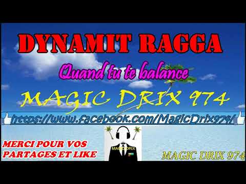 DYNAMIT RAGGA  - Quand tu te balance ragga 974 BY MAGIC DRIX 974