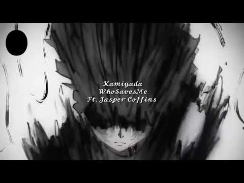 Kamiyada - WhoSavesMe Ft. Jasper Coffins